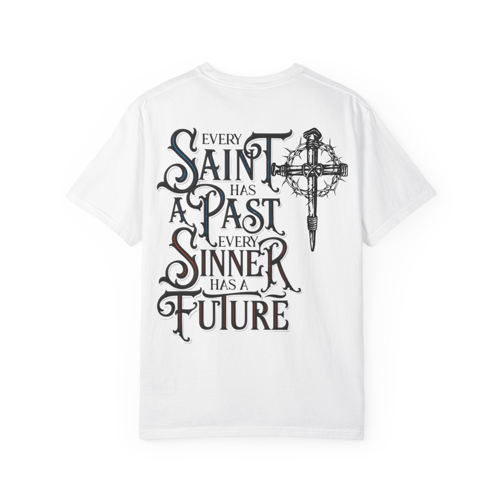 T-Shirt — “Every Saint Has a Past, Every Sinner Has a Future” Christian Cross Tee