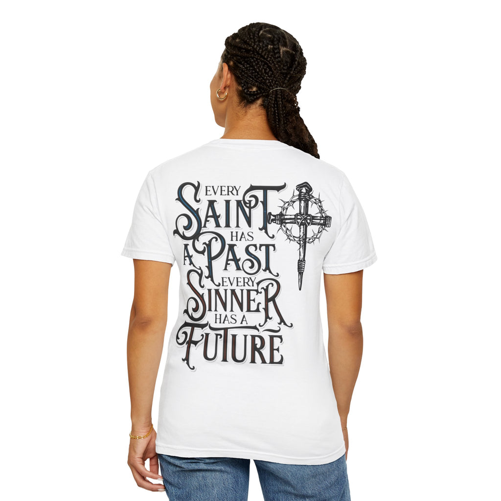 T-Shirt — “Every Saint Has a Past, Every Sinner Has a Future” Christian Cross Tee