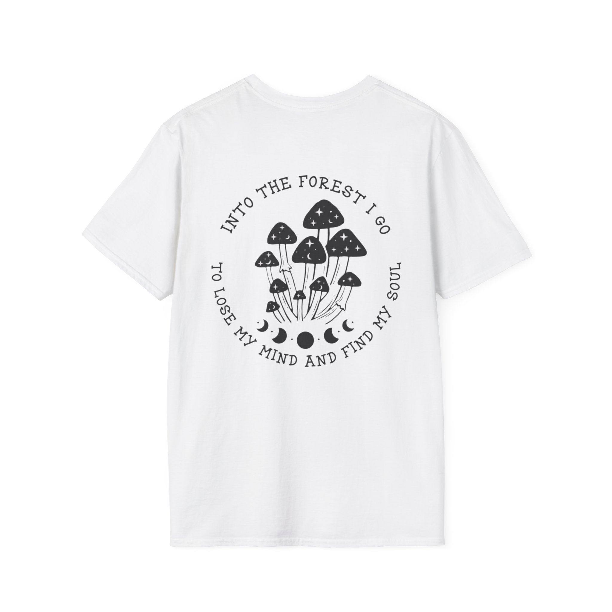 Mushroom Forest T-Shirt — “Into the Forest I Go to Lose My Mind and Find My Soul”